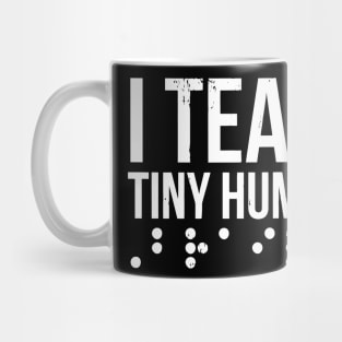 I Teach Tiny Humans Brail Mug